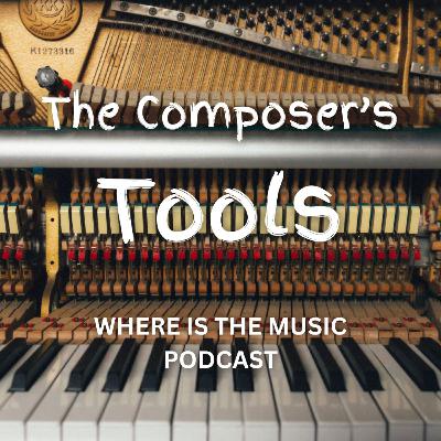 Ideas becoming Music - The Composer's Tools