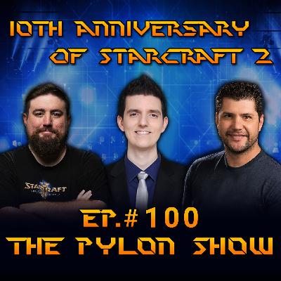 Ep.#100 & The 10th Anniversary of StarCraft 2