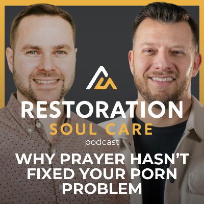 Why Prayer Hasn't Fixed Your Porn Problem