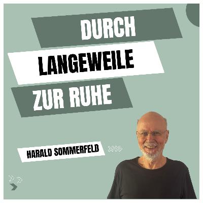 Predigt vom 17.08.2025 | Durch Langeweile zur Ruhe – Harald Sommerfeld