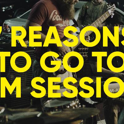 7 Reasons to Go to Jam Sessions (Ep. 74)