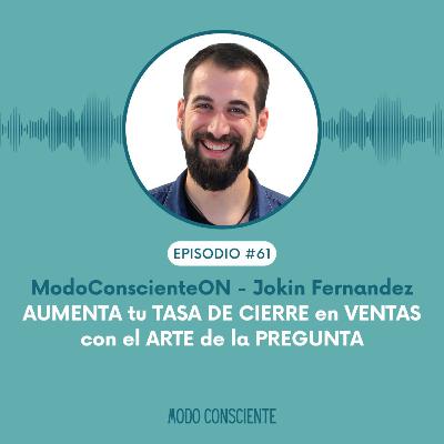 EP 61 - AUMENTA tu TASA DE CIERRE en VENTAS con el ARTE de la PREGUNTA
