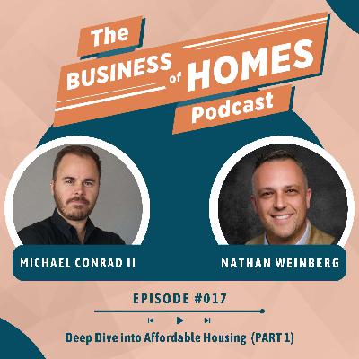 017 Deep Dive into Affordable Housing w/ Nathan Weinberg (PART 2) 017 Deep Dive into Affordable Housing w/ Nathan Weinberg (PART 2)