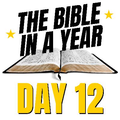 THE BIBLE IN A YEAR: Day 12