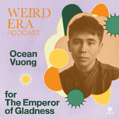 Episode 114: Weird Era feat. Ocean Vuong