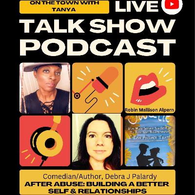 After Abuse - Domestic Violence- Building A Better Self & Relationships with Author, Debra Palardy