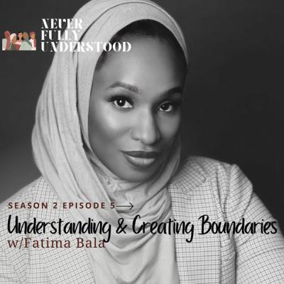 15. Understanding and Creating Boundaries w/Fatima Bala
