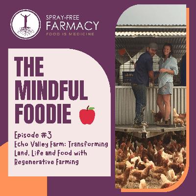 Echo Valley Farm: Transforming Land, Life, and Food with Regenerative Farming