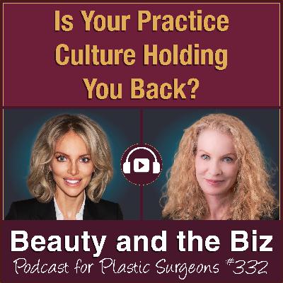 Is Your Practice Culture Holding You Back? — with Lisa Marie Wark, MBA, PhD(c) (Ep. 332)