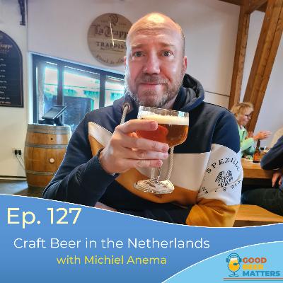 GBM 127 - Crafting the Dutch Beer Culture, with Michiel Anema of All Kinds of Beers