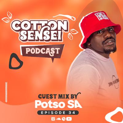 Cotton Sensei Podcast - Episode 34 (Guest Mix By Potso SA)