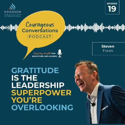Episode 19: Gratitude Is The Leadership Superpower You're Overlooking