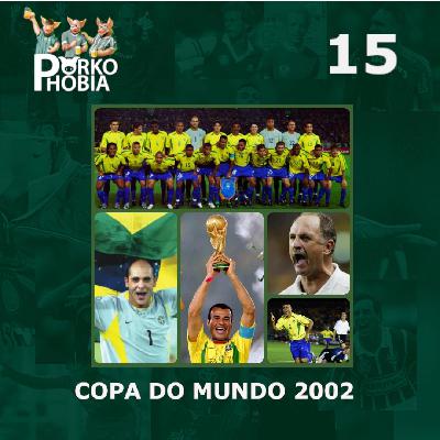 Porkophobia 15 - Copa do Mundo de 2002