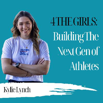 Do It For The Girls: Building The Next Gen of Athletes | Kylie Lynch - 949