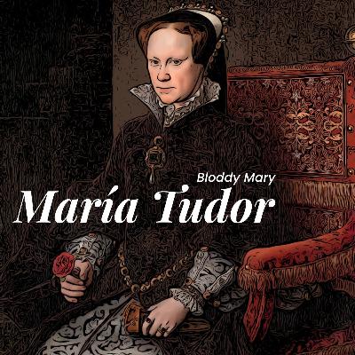 María Tudor: La primera reina de Inglaterra