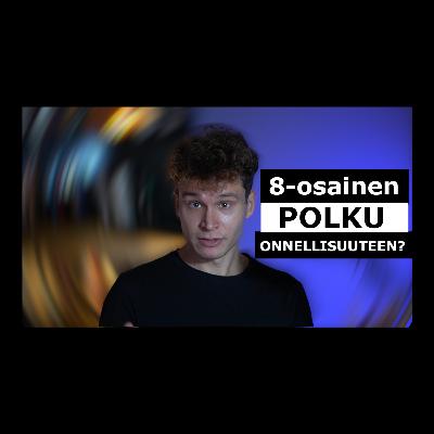 8-osainen polku onnellisuuteen — Buddhalainen psykologia pähkinänkuoressa 8-osainen polku onnellisuuteen — Buddhalainen psykologia pähkinänkuoressa