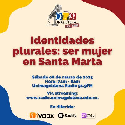 Identidades plurales: ser mujer en Santa Marta. 08/03/2025