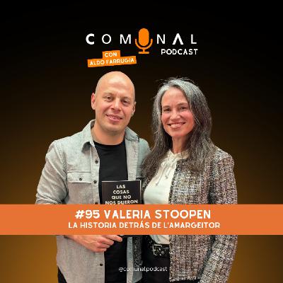 #95 VALERIA STOOPEN: La historia detrás de L'amargeitor
