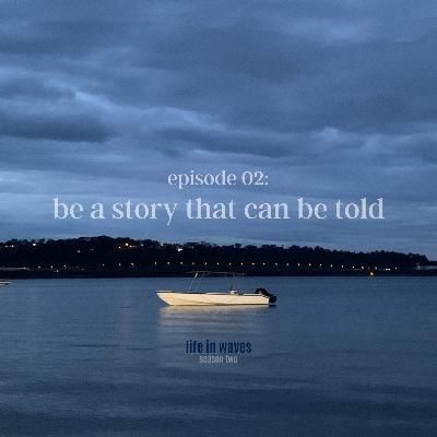 be a story that can be told