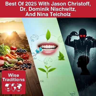559: Best Of 2025 With Jason Christoff, Dr. Dominik Nischwitz, And Nina Teicholz 559: Best Of 2025 With Jason Christoff, Dr. Dominik Nischwitz, And Nina Teicholz