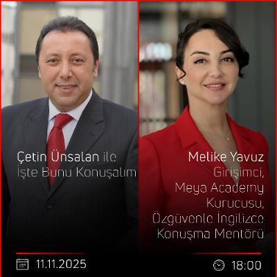Melike Yavuz - Çetin Ünsalan ile İşte Bunu Konuşalım Melike Yavuz - Çetin Ünsalan ile İşte Bunu Konuşalım