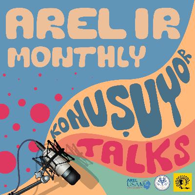 Arel IR Monthly Konuşuyor - 8: Cumhuriyetin 100. Yılı Özel Sayısı