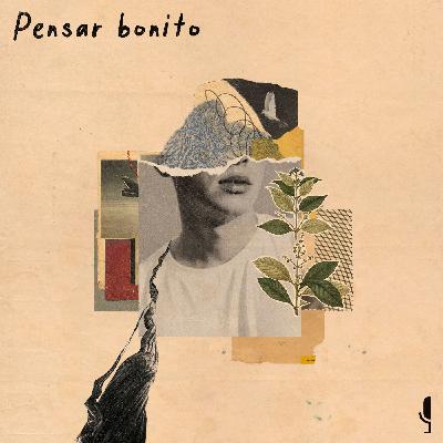 Pensar bonito (Parte III)