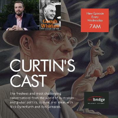 Curtin's Cast Episode 37 - 11 November 2025 - Troy Bramston on Gough Whitlam Curtin's Cast Episode 37 - 11 November 2025 - Troy Bramston on Gough Whitlam