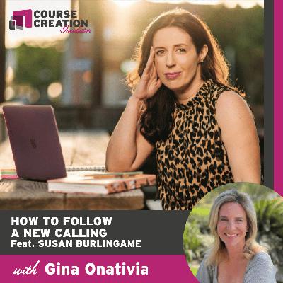 #148 - How to Follow a New Calling with Susan Burlingame #148 - How to Follow a New Calling with Susan Burlingame