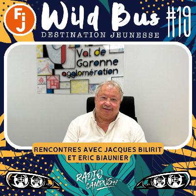 Destination Wild Bus #19 - Rencontres avec Jacques Bilirit et Eric Biaunier
