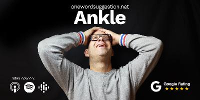 One Word Suggestion: Ankle