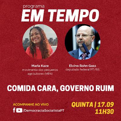 EM TEMPO #17 - Comida cara, governo ruim. Com Elvino Bohn Gass e Maria Kaze