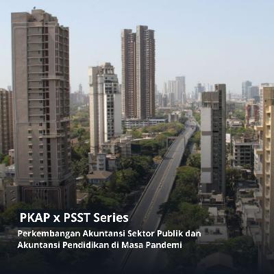 PSST x PKAP Series : Perkembangan Akuntansi Sektor Publik dan Akuntansi Pendidikan di Masa Pandemi