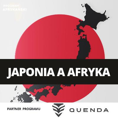 Jak Japonia wspiera rozwój Afryki? | Program Afrykański S3O10 Jak Japonia wspiera rozwój Afryki? | Program Afrykański S3O10