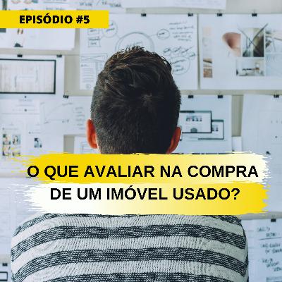 #5 O que avaliar na compra de um imóvel usado?