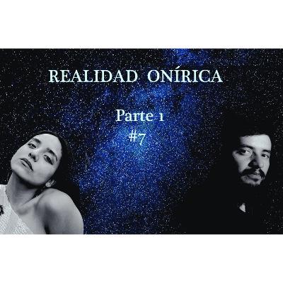 Realidad Onírica - sueños lúcidos, viaje astral, espacio - tiempo, tips y mas, con Yanireth.