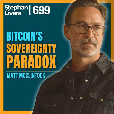 Bitcoin's Sovereignty Paradox for UHNW Bitcoiners with Matt McClintock | SLP699 Bitcoin's Sovereignty Paradox for UHNW Bitcoiners with Matt McClintock | SLP699