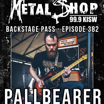 Metal Shop's Backstage Pass - Episode 382 : PALLBEARER Metal Shop's Backstage Pass - Episode 382 : PALLBEARER