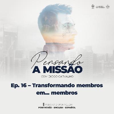 #16 Transformando membros em... membros