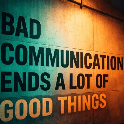 Bad Communication Ends A Lot Of Good Things Bad Communication Ends A Lot Of Good Things