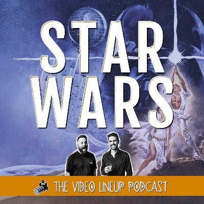 Is Star Wars a Top 100 Film of All Time? - The Video Lineup Podcast
