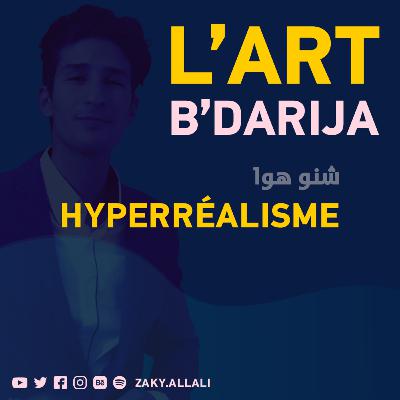 Podcast L'art b'drija m3a ZAKY (Hyperréalism)
