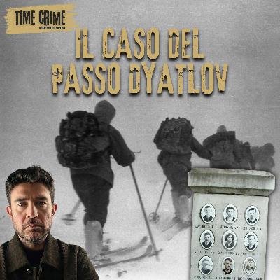 Ep. 53 - Passo DYATLOV: MASSACRATI DA UNA "FORZA IGNOTA"