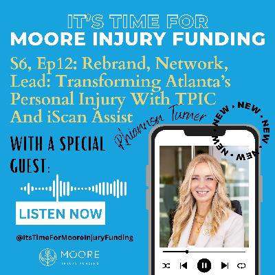 Rebrand, Network, Lead: Transforming Atlanta’s Personal Injury With TPIC And iScan Assist With Rhiannon Turner