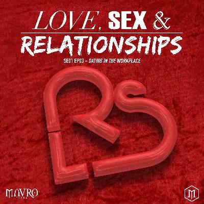 Mavro Talks | S1. EP 3 | DATING IN THE WORKPLACE