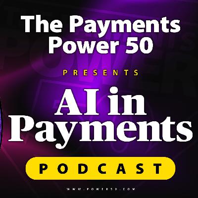 The Payments Power 50 - AI in Payments Podcast The Payments Power 50 - AI in Payments Podcast