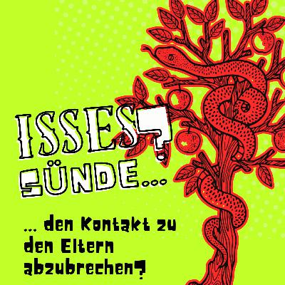 Isses Sünde … den Kontakt zu den Eltern abzubrechen? Isses Sünde … den Kontakt zu den Eltern abzubrechen?
