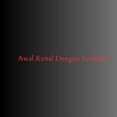 Awal Kenal Dengan Syakhira Part 03 Awal Kenal Dengan Syakhira Part 03