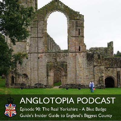 Anglotopia Podcast: Episode 90 – The Real Yorkshire – A Blue Badge Guide’s Insider Guide to England’s Biggest County Anglotopia Podcast: Episode 90 – The Real Yorkshire – A Blue Badge Guide’s Insider Guide to England’s Biggest County