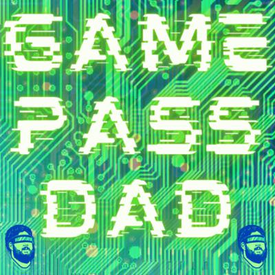 015 Game Pass or Dad - Xbox Series X Impressions